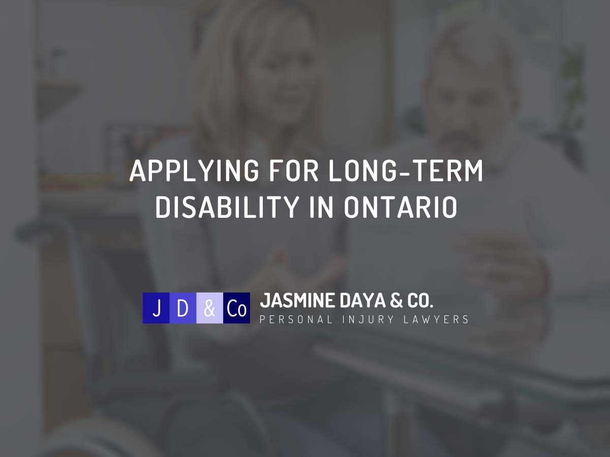 Applying for LongTerm Disability in Ontario Jasmine Daya & Co.